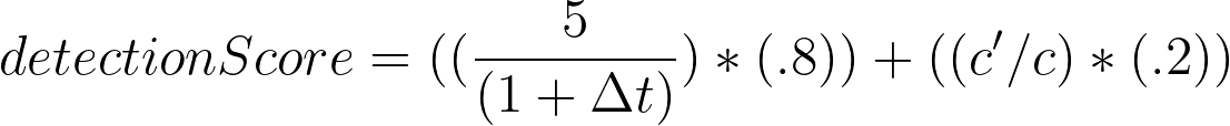 detectionScore equation: detectionScore = ((5 / (1 + delta-t)) * 0.8) + ((c-prime over c) * 0.2)